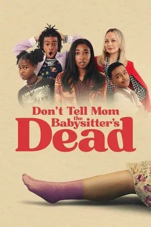 Nonton Film Don’t Tell Mom the Babysitter’s Dead (2024) Terbaru